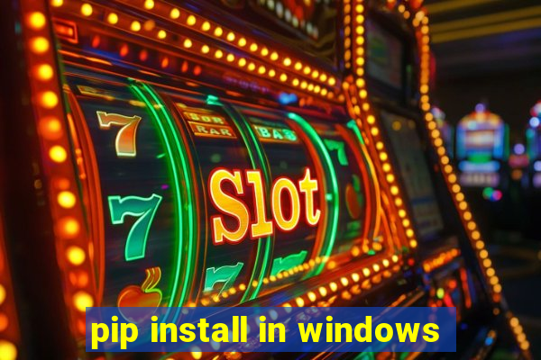 pip install in windows